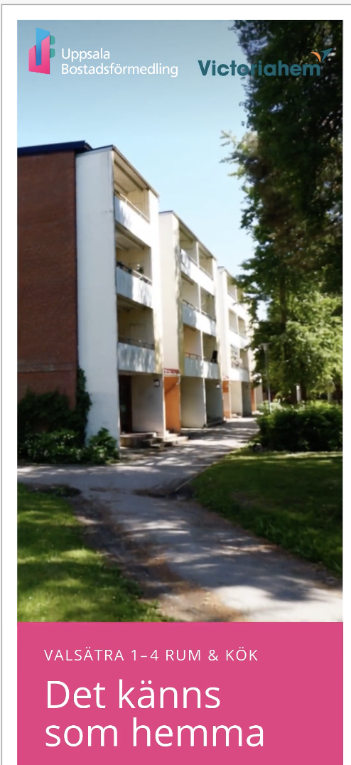 Uppsala Bostadsförmedling och Victoriahem: Valsätra, 1–4 rum och kök. Det känns som hemma.